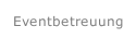 Eventbetreuung
